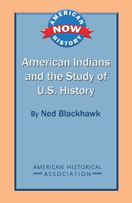 American Indians and the Study of U.S. History - Ned Blackhawk