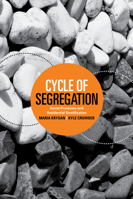 Cycle of Segregation: Social Processes and Residential Stratification - Maria Krysan