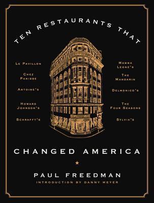 Ten Restaurants That Changed America - Paul Freedman