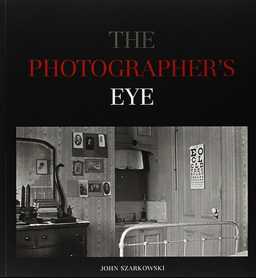 The Photographer's Eye - John Szarkowski