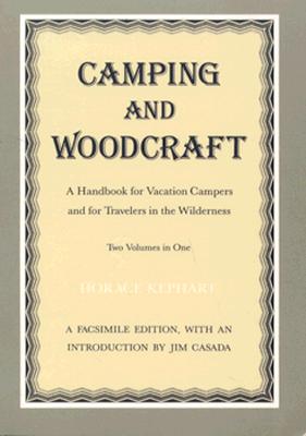 Camping and Woodcraft: Handbook Vacation Campers Travelers Wilderness - Horace Kephart