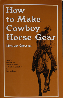 How to Make Cowboy Horse Gear - Bruce Grant