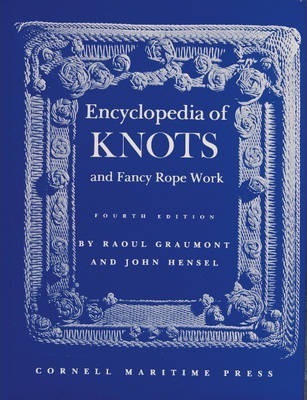 Encyclopedia of Knots and Fancy Rope Work - Raoul Graumont