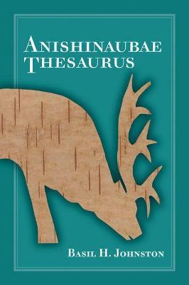 Anishinaubae Thesaurus - Basil H. Johnston