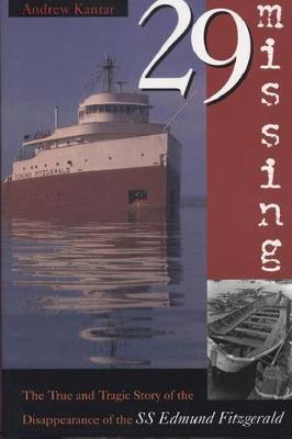 29 Missing: The True and Tragic Story of the Disappearance of the SS Edmund Fitzgerald - Andrew Kantar