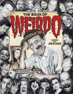 The Book of Weirdo: A Retrospective of R. Crumb's Legendary Humor Comics Anthology - Jon B. Cooke