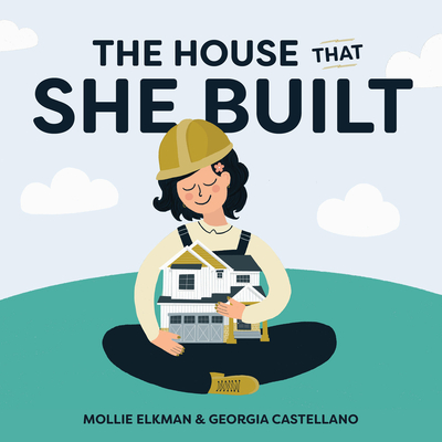 The House That She Built - Mollie Elkman