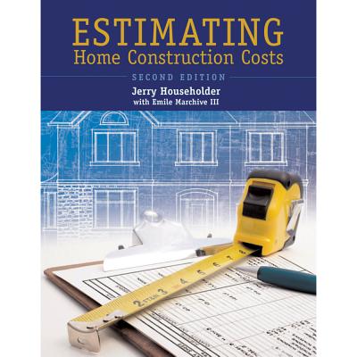 Estimating Home Construction Costs - Jerry Householder