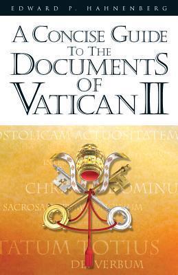 A Concise Guide to the Documents of Vatican II - Edward P. Hahnenberg