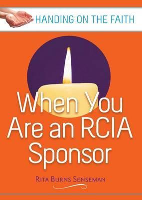When You Are an Rcia Sponsor: Handing on the Faith - Rita Burns Senseman