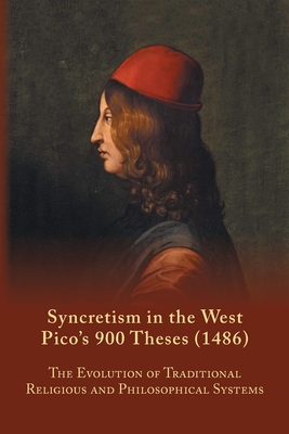 Syncretism in the West: Pico's 900 Theses (1486) With Text, Translation, and Commentary - S. A. Farmer