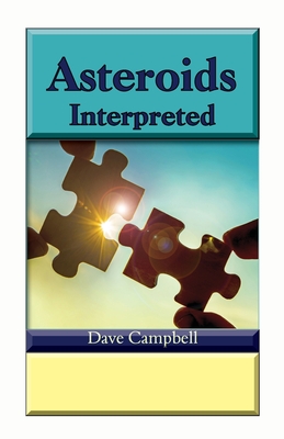 Asteroids Interpreted - Dave Campbell