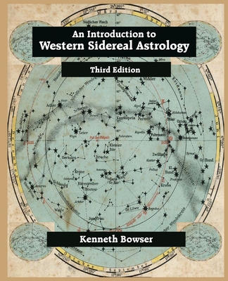 An Introduction to Western Sidereal Astrology Third Edition - Kenneth Bowser