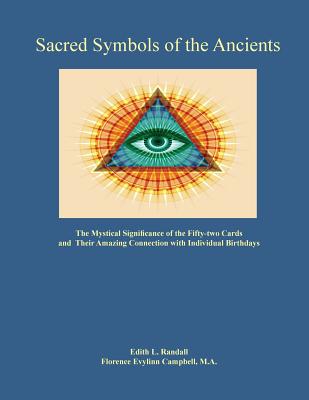 Sacred Symbols of the Ancients: The Mystiucal Significance of the Fifty-two Cards - Edith Randall