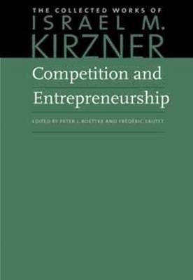 Competition and Entrepreneurship - Israel M. Kirzner