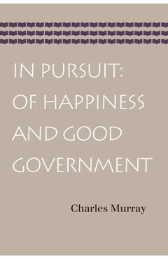 Poza produsului In Pursuit: Of Happiness and Good Government - Charles Murray