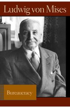 Coperta cărții 'Bureaucracy - Ludwig Von Mises'