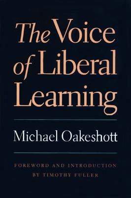The Voice of Liberal Learning - Michael Oakeshott