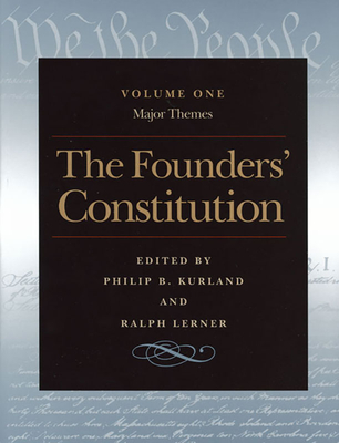 The Founders' Constitution: Major Themes - Philip B. Kurland