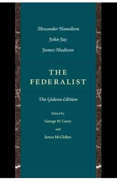 The Federalist: The Gideon Edition - Alexander Hamilton