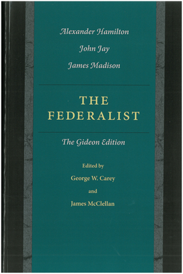 The Federalist: The Gideon Edition - Alexander Hamilton