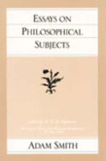 Essays on Philosophical Subjects - Adam Smith