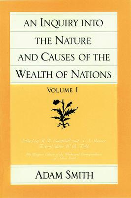 An Inquiry Into the Nature and Causes of the Wealth of Nations (Vol. 1) - Adam Smith