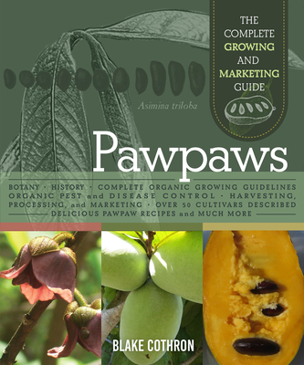 Pawpaws: The Complete Growing and Marketing Guide - Blake Cothron