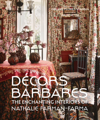 Decors Barbares: The Enchanting Interiors of Nathalie Farman-Farma - Nathalie Farman-farma