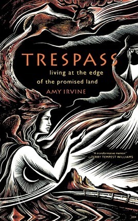 Trespass: Living at the Edge of the Promised Land - Amy Irvine