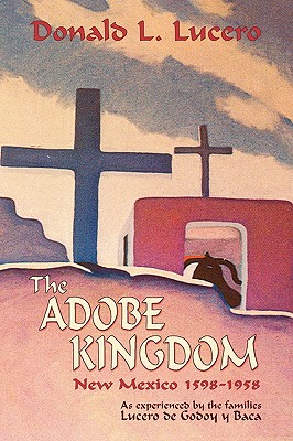 The Adobe Kingdom - Donald L. Lucero