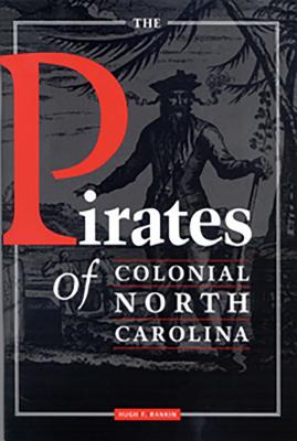The Pirates of Colonial North Carolina - Hugh F. Rankin