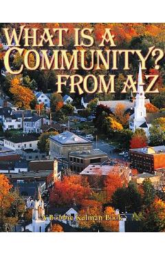 Coperta cărții 'What is a Community? from A to Z - Bobbie Kalman'