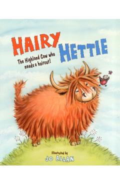 Hairy Hettie: The Highland Cow Who Needs a Haircut! - Jo Allan