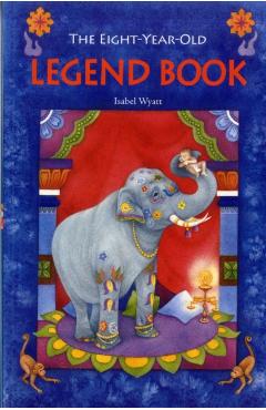The Eight-Year-Old Legend Book - Isabel Wyatt