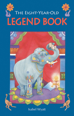 The Eight-Year-Old Legend Book - Isabel Wyatt