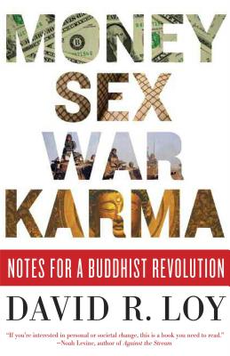 Coperta cărții 'Money, Sex, War, Karma: Notes for a Buddhist Revolution - David R. Loy'