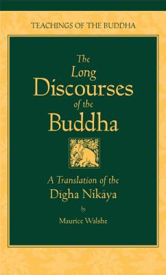 The Long Discourses of the Buddha: A Translation of the Digha Nikaya - Maurice Walshe