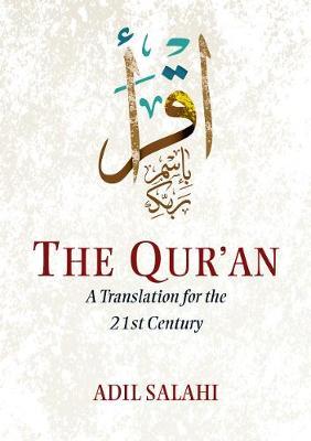 The Qur'an: A Translation for the 21st Century - Adil Salahi