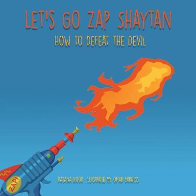 Go On, Zap Shaytan: Seeking Shelter with Allah - Razana Noor