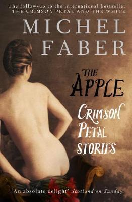 The Apple: Crimson Petal Stories - Michel Faber