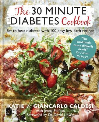 The 30-Minute Diabetes Cookbook: Beat Prediabetes and Type 2 Diabetes with 80 Time-Saving Recipes - Giancarlo Caldesi