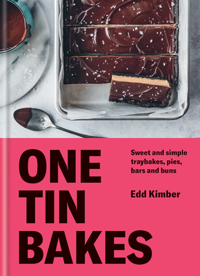 One Tin Bakes: Sweet and Simple Traybakes, Pies, Bars and Buns - Edd Kimber