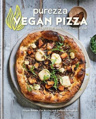 Vegan Pizza: Deliciously Simple Plant-Based Pizza to Make at Home - Stefania Evangelista