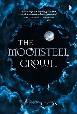 The Moonsteel Crown - Stephen Deas