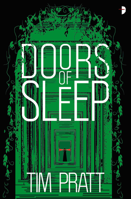Doors of Sleep: Journals of Zaxony Delatree - Tim Pratt