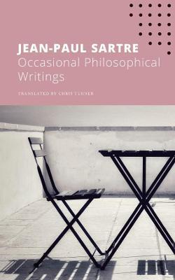 Occasional Philosophical Writings - Jean-paul Sartre
