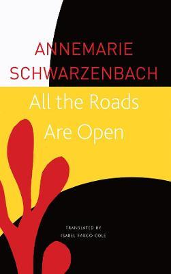 All the Roads Are Open: The Afghan Journey - Annemarie Schwarzenbach