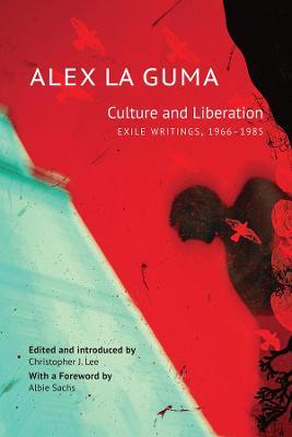 Culture and Liberation: Exile Writings, 1966-1985 - Alex La Guma