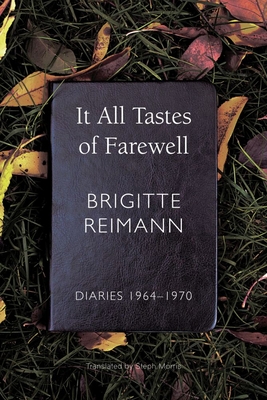 It All Tastes of Farewell: Diaries, 1964-1970 - Brigitte Reimann